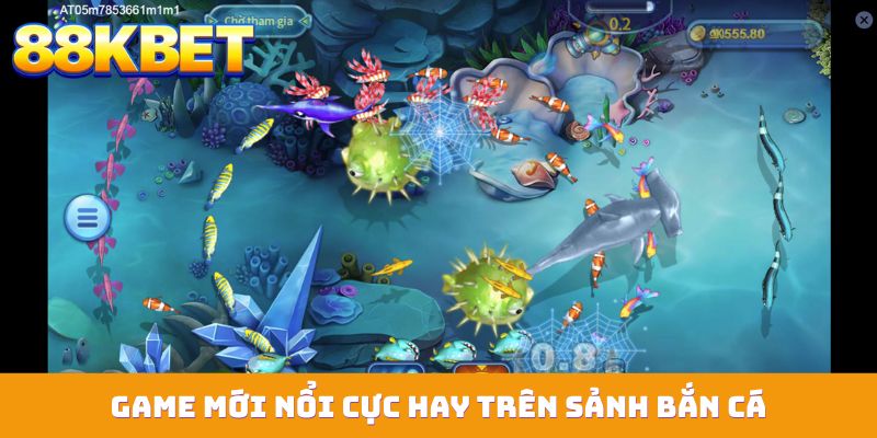 game moi noi cuc hay tren sanh ban ca Game mới nổi cực hay trên sảnh bắn cá