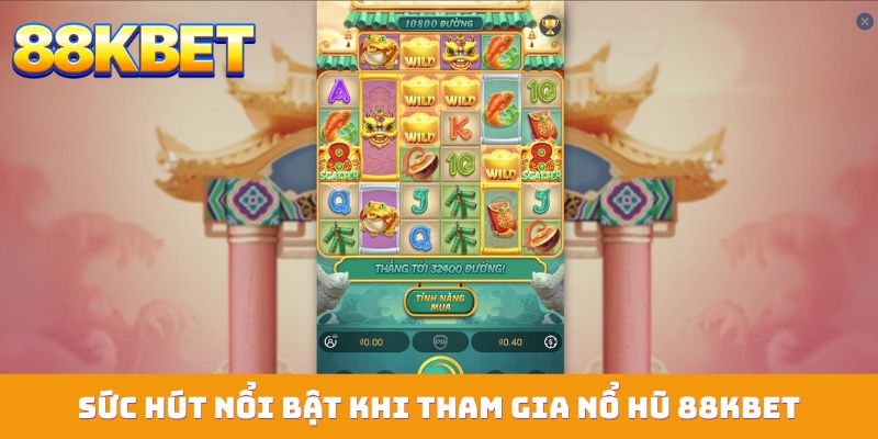 suc hut noi bat khi tham gia no hu 88kbet Sức hút nổi bật khi tham gia nổ hũ 88KBET
