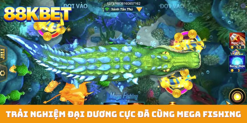 trai nghiem dai duong cuc da cung mega fishing Trải nghiệm đại dương cực đã cùng Mega Fishing